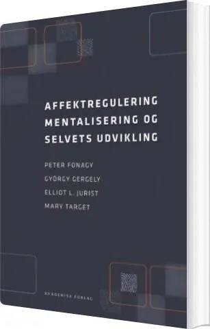 Affektregulering, Mentalisering Og Selvets Udvikling