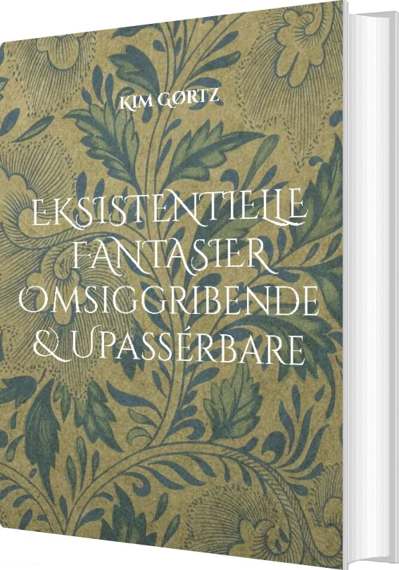 Eksistentielle Fantasier Omsiggribende & Upassérbare – Kim Gørtz